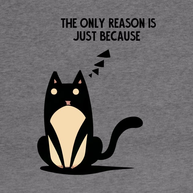 the only reason is just because. smart cat by Kingrocker Clothing